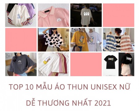 Top 10 mẫu áo thun Unisex nữ dễ thương bán chạy nhất 2021