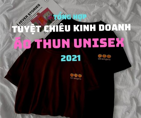 Tổng hợp tuyệt chiêu kinh doanh áo thun unisex nghìn đơn năm 2023